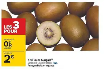 Carrefour Kiwi jaune sungold offre