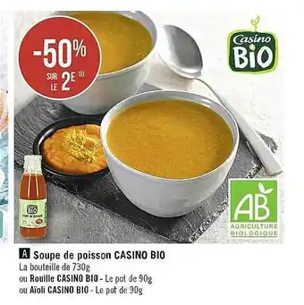 Casino Supermarchés Soupe de poisson casino bio ou rouille casino bio ou aïoli casino bio offre