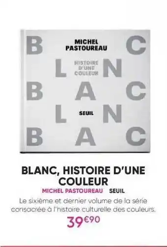 Blanc, histoire d'une couleur - michel pastoureau - seuil