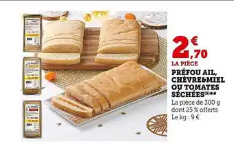 Super U Préfou ail, chèvre & miel ou tomates séchées offre