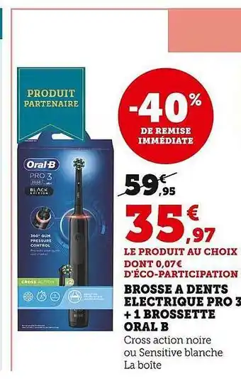 Super U Brosse à dents électrique pro 3 + 1 brossette oral b offre