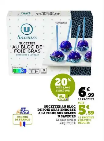 Hyper U Sucettes au bloc de foie gras enrobée à la figue surgelées u saveurs offre