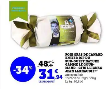 Hyper U Foie gras de canard entier igp du sud-ouest nature gamme le gourmand - cyril lignac jean larnaudie offre