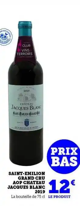 Hyper U Saint-émilion grand cru aop château jacques blanc 2019 offre