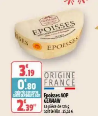 Coccinelle Supermarché Epoisses aop germain offre