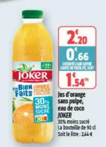 Coccinelle Supermarché Jus d'orange sans pulpe, eau de coco joker offre