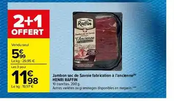 Carrefour Jambon sec de savoie fabrication à l'ancienne henri raffin offre