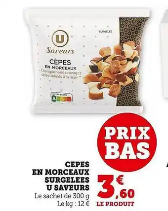 Super U Cèpes en morceaux surgelées u saveurs offre