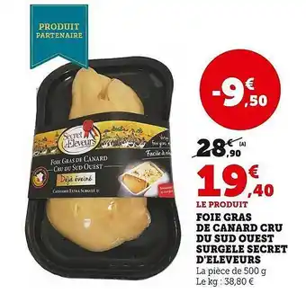Super U Foie gras de canard cru du sud ouest surgelé secret d'éleveurs offre