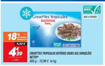 Netto Crevettes tropicales entières crues asc surgelées netto offre
