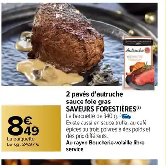 Carrefour Market 2 Pavés d'Autruche Sauce Foie Gras Saveurs Forestières offre