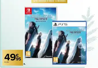 Carrefour Market Jeu Crisis Core final Fantasy VII reunion Pour nintendo Switch Ou PS5 offre