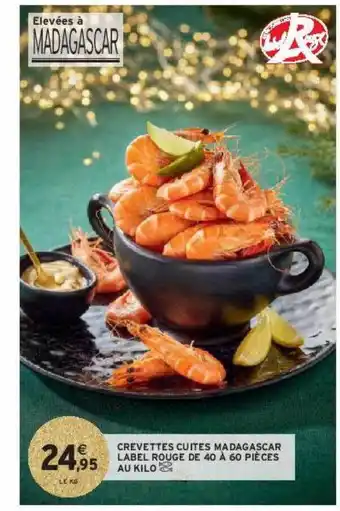 Intermarché Contact Crevettes cuites madagascar label rouge de 40 à 60 pièces au kilo offre