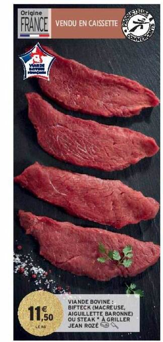Intermarché Contact Viande bovine : bifteck (macreuse, aiguillette baronne) ou steak*à griller jean rozé offre