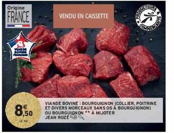 Intermarché Contact Viande bovine : bourguignon (collier, poitrine et divers morceaux sans os à bourguignon) ou bourguignon**à mijoter jean rozé offre