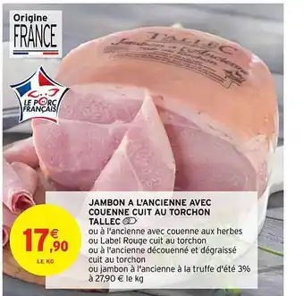 Intermarché Contact Jambon à l'ancienne avec couenne cuit au torchon tallec offre