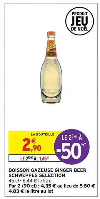 Intermarché Contact Boisson gazeuse ginger beer schweppes sélection offre