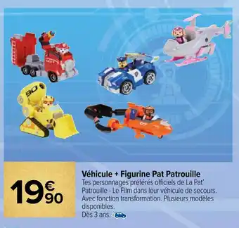 Véhicule + figurine pat patrouille