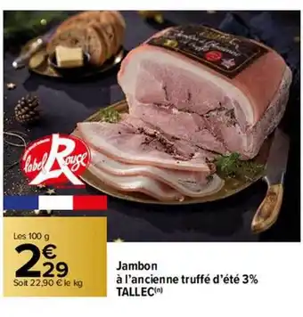 Carrefour Jambon à l'ancienne truffé d'été 3% tallec offre