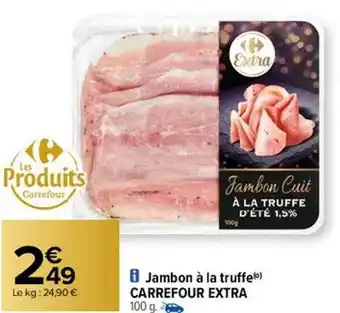 Carrefour Jambon à la truffe carrefour extra offre
