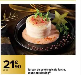 Carrefour Turban de sole tropicale farcie, sauce au riesling offre