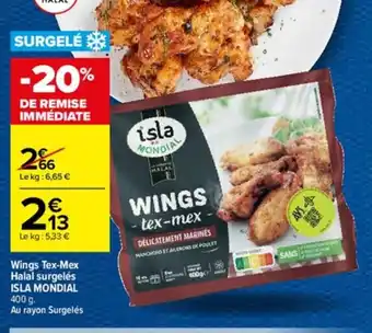 Carrefour Wings Tex-Mex Halal Surgeles Isla Mondial offre