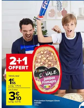 Carrefour Pizza Jambon Fromages L'Ovale Sodebo offre