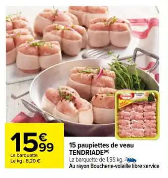 Carrefour Market 15 paupiettes de veau TENDRIADE offre
