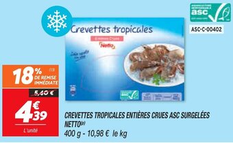 Netto Crevettes tropicales entières crues asc surgelées NETTO offre