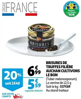 Auchan Brisures de truffes filière auchan cultivons le bon offre