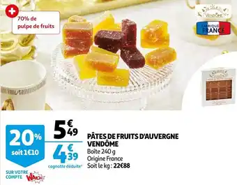 Auchan Pâtes de fruits d'auvergne vendôme offre
