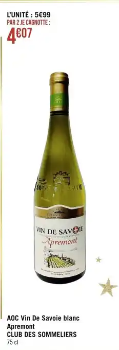 Géant Casino AOC Vin de Savoie Blanc Apremont Club des Sommeliers 75cl offre