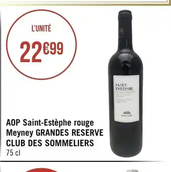 Géant Casino AOP Saint-Estephe Rouge Meyney Grandes Reserve Club Des Sommeliers 75cl offre