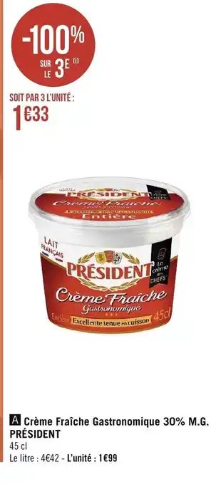 Géant Casino Crème fraîche Gastronomique 30% M.G President offre