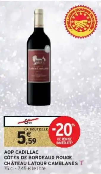 Intermarché Hyper Aop cadillac côtes de bordeaux rouge château latour camblanes offre