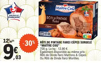 E.Leclerc Rôti de pintade farci cèpes surgelé "MAITRE COQ" offre