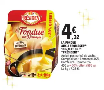 E.Leclerc La fondue aux 3 fromages 16% mat.gr. "PRESIDENT" offre