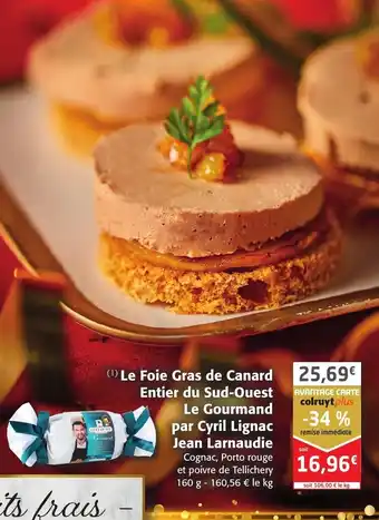 Colruyt Le Foie Gras de Canard Entier Du Sud-Ouest le Gourmand Par Cyril Lignac Jean Larnaudie offre