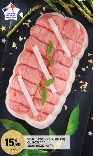 Intermarché Veau Roti Noix Quasi Ou roti Jean Roze offre