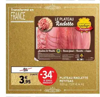 Intermarché Plateau Raclette Petitgas offre