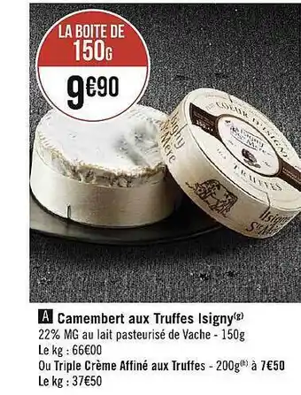 Géant Casino Camembert aux truffes isigny ou triple crème affiné aux truffes offre