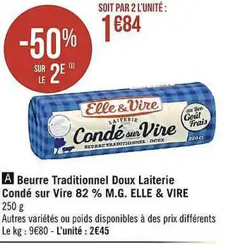 Géant Casino Beurre traditionnel doux laiterie condé sur vire 82% m.g. elle & vire -50% sur le 2e offre