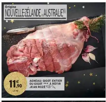 Intermarché Hyper Agneau : gigot entier ou gigot***à rôtir jean rozé offre