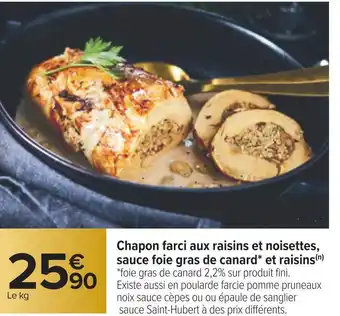 Carrefour Chapon farci aux raisins et noisettes, sauce foie gras de canard* et raisins offre