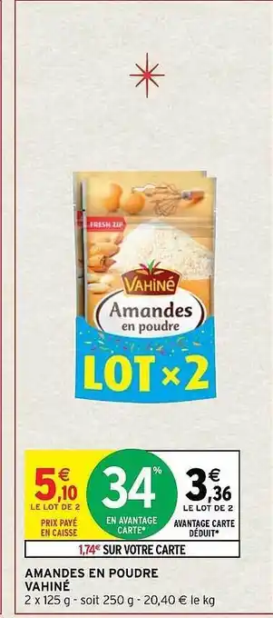 Intermarché Amandes en poudre vahiné offre