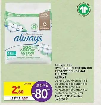 Intermarché Serviettes hygiéniques cotton bio protection normal plus x11 always offre