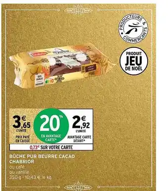 Intermarché Bûche pur beurre cacao chabrior offre