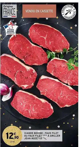 Intermarché Viande bovine : faux filet ou faux filet***à griller jean rozé offre
