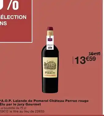 Monoprix A.o.p. lalande de pomerol château perron rouge élu par lu jury gourmet offre