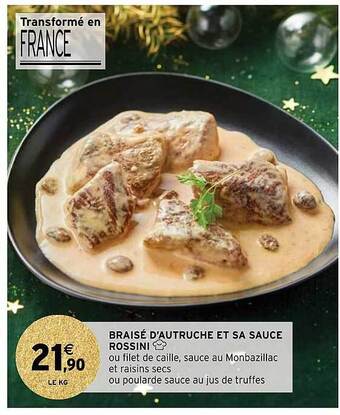 Intermarché Braisé d'autruche et sa sauce rossini offre
